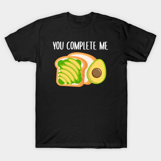 Avocado Toast You Complete Me - Humor Avogado Gift T-Shirt by NAMTO